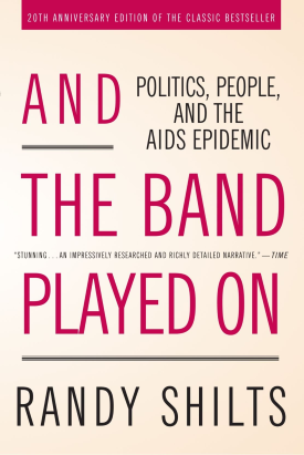 And the Band Played On: Politics, People, and the AIDS Epidemic book cover